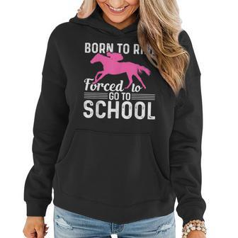 Borne To Ride Forced To Go To School Funny Horse Riding Women Hoodie | Mazezy