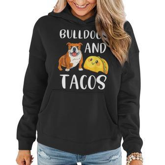Bulldogs And Tacos Funny Bulldog Dog Mom Taco Lover Women Hoodie - Seseable
