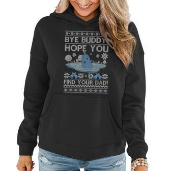 Bye Buddy Hope You Find Your Dad Ugly Christmas Xmas Elf Women Hoodie Graphic Print Hooded Sweatshirt - Thegiftio UK