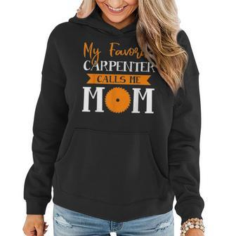 Carpenter Mother My Favorite Carpenter Calls Me Mom Women Hoodie - Seseable