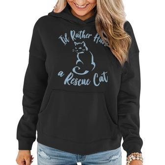 Cat Lover Gift Id Rather Have A Rescue Cat Women Girls Mom Women Hoodie - Seseable
