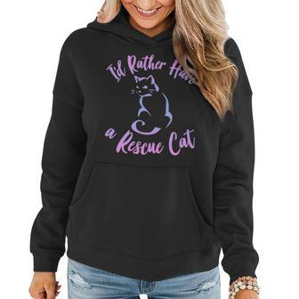 Cat Lover Gift Rather Have A Rescue Cat Women Mom Girls Gift Women Hoodie - Seseable