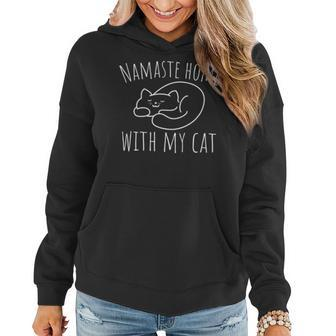 Cat Lover Namaste Home With My Cat Funny Sarcasm Women Mom Women Hoodie - Seseable