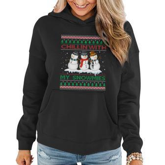 Chillin With My Snowmies Snow Ugly Christmas Sweater Gift Women Hoodie - Monsterry