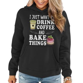 Christmas Funny I Just Want To Drink Coffee And Bake Things Women Hoodie - Seseable