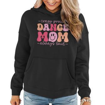 Crazy Proud Dance Mom Always Loud - Dancing Mothers Day Women Hoodie | Mazezy
