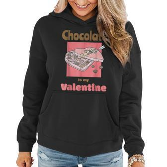 Cute Chocolate Is My Valentine Candy Lover Valentines Day Women Hoodie - Seseable