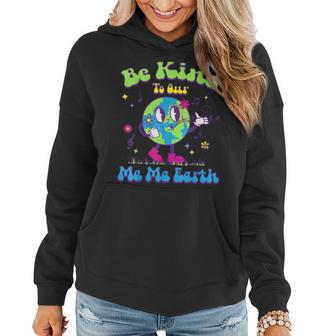 Cute Earth Day Be Kind To Our Ma Ma Earth Cool Retro Planet Women Hoodie | Mazezy