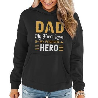 Dad My First Love My Forever Hero Gift For Dad Fathers Day V2 Women Hoodie - Monsterry AU