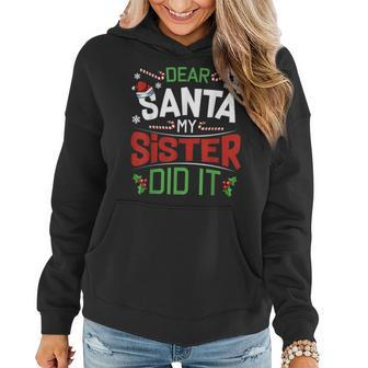 Dear Santa My Sister Did It Funny Siblings Christmas Quotes Women Hoodie | Mazezy