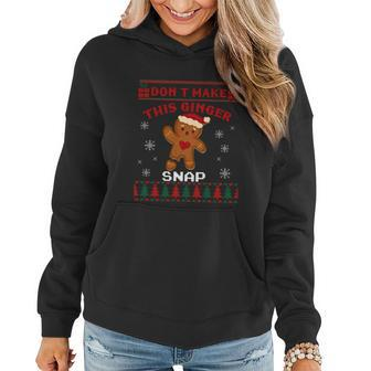 Dont Make This Ginger Snap Funny Ugly Christmas Sweater Gift Women Hoodie - Monsterry