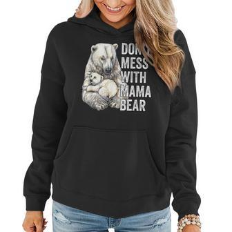 Dont Mess With Mama Bear Mom Mommy Mothers Day Women Hoodie | Mazezy