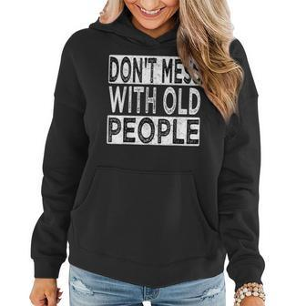 Dont Mess With Old People Retro Vintage Old People Gags Women Hoodie - Thegiftio UK