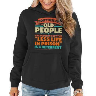 Dont Piss Of Old People The Less Life In Prison Grandpa  Women Hoodie