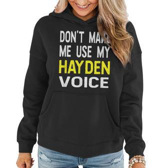Dont Make Me Use My Hayden Voice Lustiger Herrenname Frauen Hoodie - Seseable
