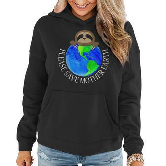 Earth Day 2021 Please Save Mother Earth Sloth Lovers Fun Women Hoodie - Seseable