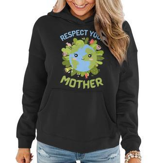 Earth Day Everyday Earth Day Respect Your Mother Women Hoodie | Mazezy