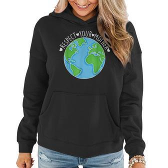 Earth Day Gift Respect Your Mother Nature Lover Women Hoodie | Mazezy