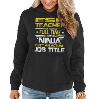 Ese Teacher Ninja Isnt An Actual Job Title Women Hoodie | Mazezy
