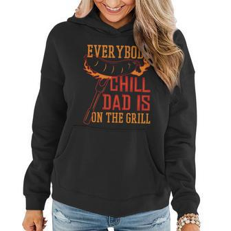 Everybody Chill Dad Is On The Grill Women Hoodie - Monsterry