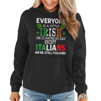 Everyone Is A Little Irish On St Patrick Day Except Italians Women Hoodie - Seseable