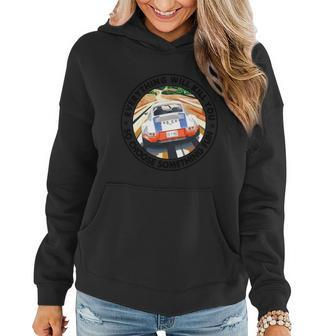 Everything Will Kill You So Choose Something Fun Car Funny Gift Women Hoodie - Monsterry AU