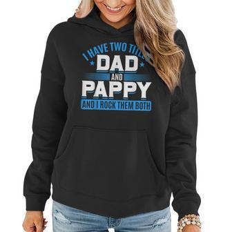 First Time Pappy I Have Two Titles Dad And Pappy Proud Pappy Women Hoodie - Seseable