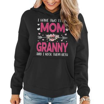 Flower I Have Two Titles Mom And Granny Cute Mothers Day Women Hoodie - Seseable
