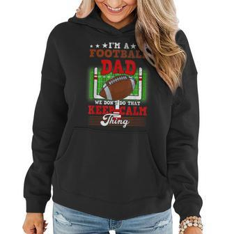 Football Dad Dont Do That Keep Calm Thing Women Hoodie - Seseable