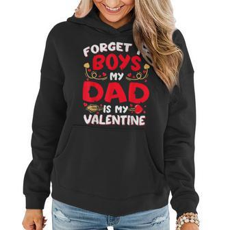 Forget It Boy Dad Is My Valentine Baby Girl Toddler Daughter Women Hoodie - Seseable