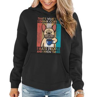 French Bulldog I Drink Coffe And I Know Things Women Hoodie - Seseable
