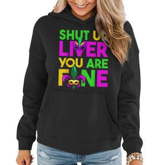 Funny Drinking Lover Shut Up Liver Youre Fine Mardi Gras Women Hoodie - Seseable