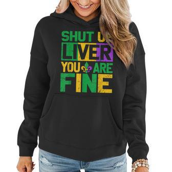 Funny Drinking Shut Up Liver Youre Fine Mardi Gras Carnival Women Hoodie - Seseable