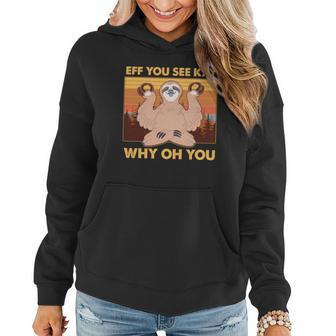 Funny Eff You See Kay Why Oh You Meditating Sloth Women Hoodie - Monsterry