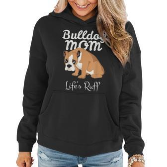 Funny English Bulldog Gift Apparel Bulldog Mom Life Is Ruff Women Hoodie - Seseable