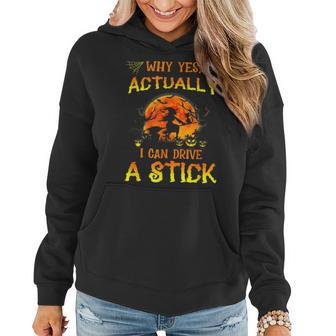 Funny Halloween Witch Why Yes Actually I Can Drive A Stick Women Hoodie Graphic Print Hooded Sweatshirt - Thegiftio