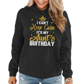 Funny I Cant Keep Calm Its My Aunts Birthday Light Women Hoodie | Mazezy