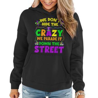 Funny Mardi Gras We Dont Hide Crazy On Street Mens Womens Women Hoodie - Thegiftio UK