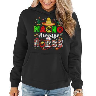 Funny Nacho Age Nurse Mexican Fiesta Cinco De Mayo Women Hoodie | Mazezy