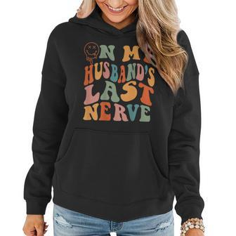 Funny On My Husbands Last Nerve Groovy Wife Life On Back Women Hoodie | Mazezy