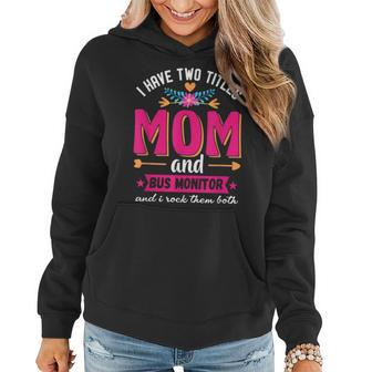 Funny Quote I Have Two Titles Mom Bus Monitor Mothers Day Women Hoodie - Seseable