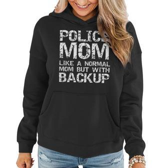 Funny Quote Police Mom Like A Normal Mom But With Backup Women Hoodie - Seseable