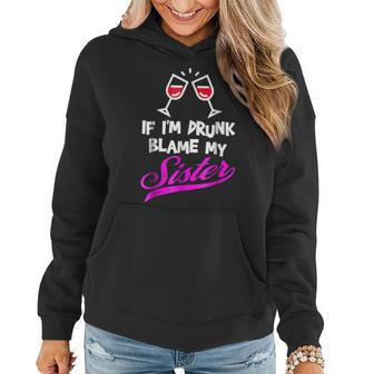 Funny Red Wine If Im Drunk Blame My Sister Women Hoodie | Mazezy