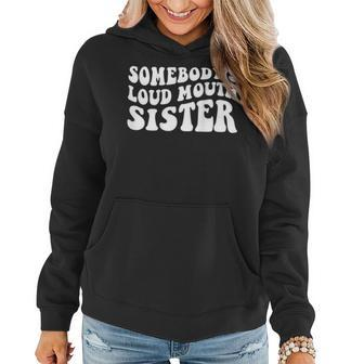 Funny Somebodys Loud Mouth Sister Women Hoodie | Mazezy