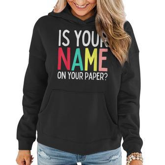 Funny Teacher Life Is Your Name On Your Paper Class Rules Women Hoodie | Mazezy