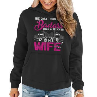 Funny The Only Thing More Badass Than A Trucker Is His Wife Women Hoodie - Seseable