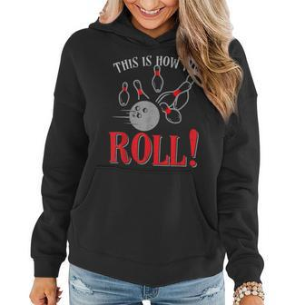 Funny This Is How We Roll Bowling Sport Pun Women Hoodie | Mazezy
