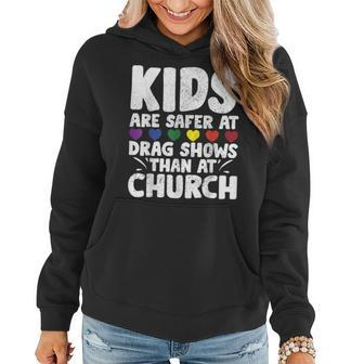 Gay Rainbow Kids Are Safer At Drag Shows Than At Church Women Hoodie | Mazezy