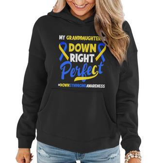Granddaughter Is Down Right Perfect Down Syndrome Awareness Women Hoodie - Monsterry UK