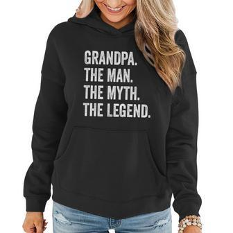 Grandpa The Man The Myth The Legend Funny Gift For Grandfathers Gift Women Hoodie - Monsterry AU
